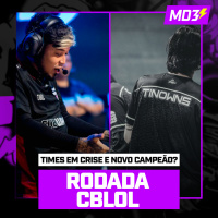 RODADA CBLOL, Times em CRISE e NOVO CAMPEÃO? — #MD3 #168