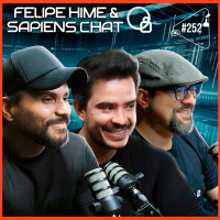 FELIPE HIME amp SAPIENS CHAT - Ciência Sem Fim #252