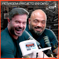 PESAGEM [PROJETO 120 DIAS] - Ciência Sem Fim #209