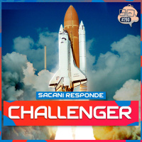 SACANI RESPONDE [CHALLENGER - A HISTÓRIA DO ÔNIBUS ESPACIAL] - Ciência Sem Fim #290