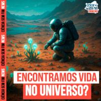 ENCONTRAMOS VIDA NO UNIVERSO? - Ciência Sem Fim News #26