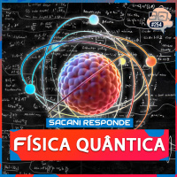 SACANI RESPONDE [FÍSICA QUÂNTICA COM JOÃO JOTA E CÉSAR LENZI] - Ciência Sem Fim #254