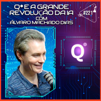 Q* E A GRANDE REVOLUÇÃO DA IA [COM ÁLVARO MACHADO DIAS] - Ciência Sem Fim #221