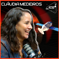 CLÁUDIA MEDEIROS - Ciência Sem Fim #230