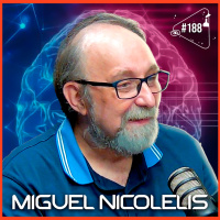 MIGUEL NICOLELIS - Ciência Sem Fim #188
