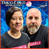 EMILIO E MILA [BLABLALOGIA] - Ciência Sem Fim #263