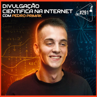 DIVULGAÇÃO CIENTÍFICA NAS REDES SOCIAIS [COM PEDRO PRIMAK] - Ciência Sem Fim #291