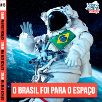 O BRASIL FOI PARA O ESPAÇO - Ciência Sem Fim News #16