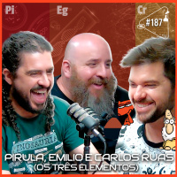 PIRULA, EMILIO E CARLOS RUAS [OS TRÊS ELEMENTOS] - Ciência Sem Fim #187