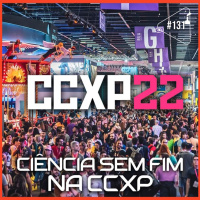 CCXP22 - CIência Sem Fim #131