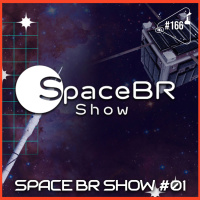 SPACE BR SHOW #01 - Ciência Sem Fim #166