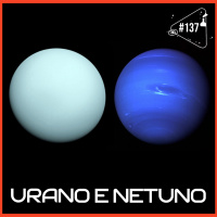 SACANI RESPONDE [URANO E NETUNO] - Ciência Sem Fim #137