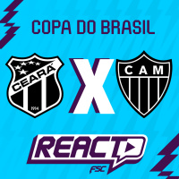 CEARÁ x ATLÉTICO-MG - Copa do Brasil FSC React