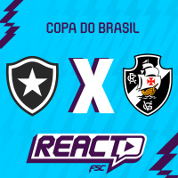 BOTAFOGO x VASCO - Copa do Brasil FSC React
