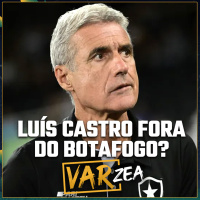LUÍS CASTRO FORA DO BOTAFOGO? - VARzea