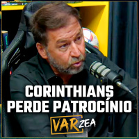 CORINTHIANS PERDE PATROCÍNIOS, TRETA DOS LARANJAS E AUGUSTO MELO FALA TUDO - VARzea (COM BRUNO RYAN)