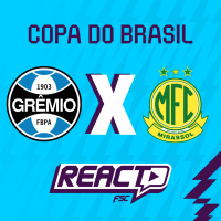 GRÊMIO x MIRASSOL - Copa do Brasil FSC React