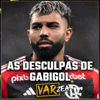 AS DESCULPAS DO GABIGOL E A DESPEDIDA DE CÁSSIO - VARzea