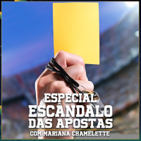 ESPECIAL ESCÂNDALO das APOSTAS com MARIANA CHAMELETTE - Flow Sport Club #180