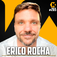 ERICO ROCHA - MARKETING DIGITAL E NEGÓCIOS NA INTERNET- KRITIKÊ PODCAST #265