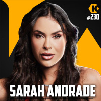 SARAH ANDRADE - MARKETING E EMPREENDEDORISMO - KRITIKÊ PODCAST #230