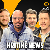 KRITIKÊ NEWS + PAULO CRUZ - COMENTANDO NOTÍCIAS - KRITIKÊ PODCAST #026