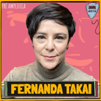 FERNANDA TAKAI - PRÉ-AMPLIFICA #078