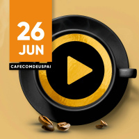 Café com Deus Pai 26/jun