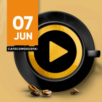 Café com Deus Pai 07/jun
