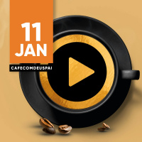 Café com Deus Pai - 11/jan