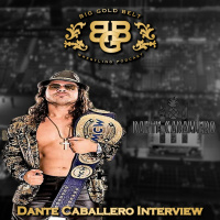Dante Caballero Interview | Big Gold Belt Podcast