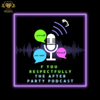 F*** You Respectfully: The After Party Podcast - Ep 2: Gah Dammit Really