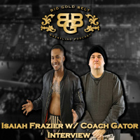 Isaiah Frazier  Coach Gator Interview | Big Gold Belt Podcast