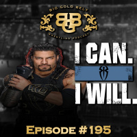 #BGB Podcast Ep. 195: #RomanReigns Fan or Not