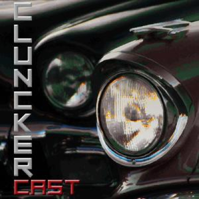 Clunkercast