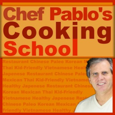 Chef Pablos Cooking School Podcast