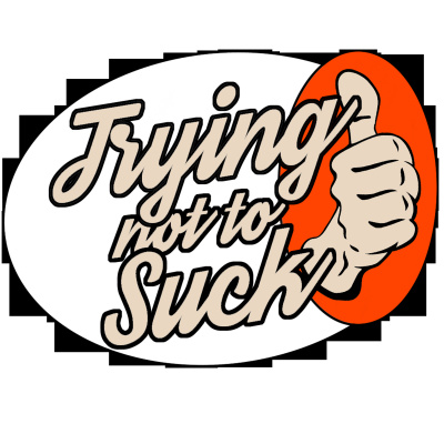 Trying Not To Suck