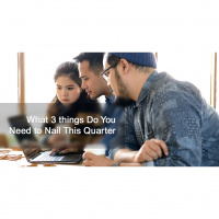 What 3 things Do You Need to Nail This Quarter