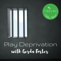 71: Play Deprivation with Gerda Foster