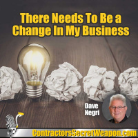 There Needs to Be a Change In My Business Dave Negri 284