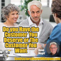 Do you Have the Customer You Deserve or The Customer You Want Dave Negri 267
