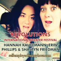 Hannah Kauffmann, Erin Phillips and Shastyn Friedman of Revolutions International Theater Festival  Tricklock Company