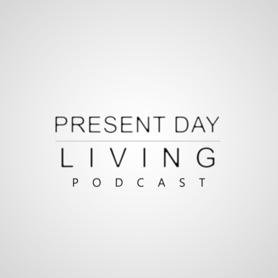 Present Day Livings Podcast