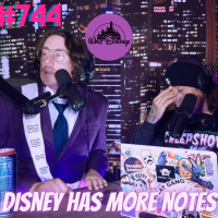 EP 744 - More Notes From Disney