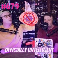 #679 - Officially Untelligent