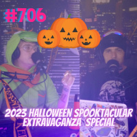 #706 - 2023 Halloween Spooktacular Extravaganza Special of 2023