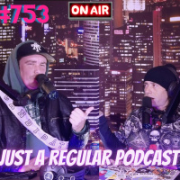 #753 - Just a Regular Podcast