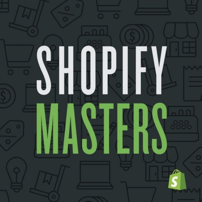 Shopify Masters | The Ecommerce Business And Marketing Podcast For Ambitious Entrepreneurs