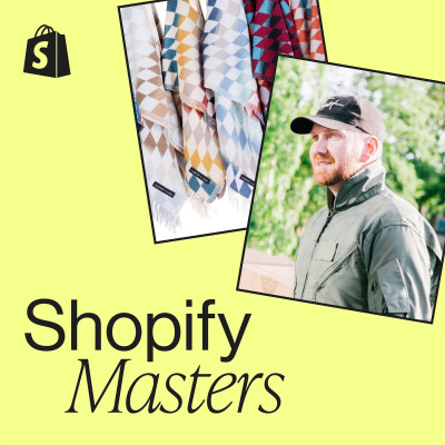 Shopify Masters | The Ecommerce Business And Marketing Podcast For Ambitious Entrepreneurs