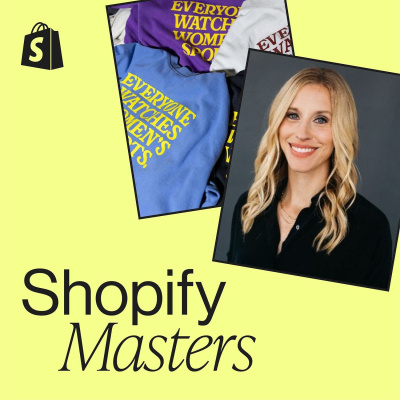 Shopify Masters | The Ecommerce Business And Marketing Podcast For Ambitious Entrepreneurs